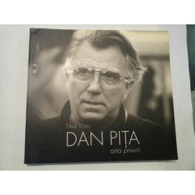     DAN  PITA : Arta  Privirii  -  TITUS  VIJEU  (dedicatii si autografe din partea autorilor: Dan Pita si Titus Vijeu )